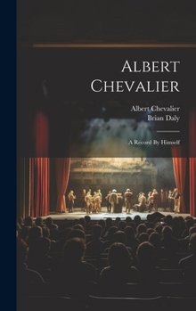 Hardcover Albert Chevalier: A Record By Himself Book