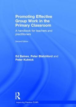 Hardcover Promoting Effective Group Work in the Primary Classroom: A handbook for teachers and practitioners Book