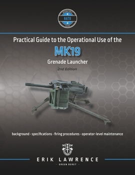 Paperback Practical Guide to the Operational Use of the MK19 Grenade Launcher Book