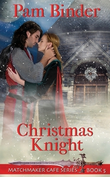 Christmas Knight (Matchmaker Cafe Series) - Book #5 of the Matchmaker Cafe