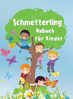 Schmetterling Malbuch für Kinder: 30 Erstaunlich und Niedlich Schmetterlinge für Farbe - Einfaches und Leichtes Schmetterlinge-Malbuch für Kinder - Geschenkidee für Mädchen und Jungen