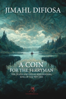 Paperback A Coin for the Ferryman: The Death and Life of Alex Sanders, King of the Witches Book