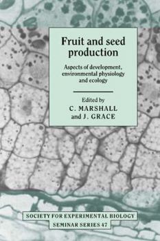 Hardcover Fruit and Seed Production: Aspects of Development, Environmental Physiology and Ecology Book