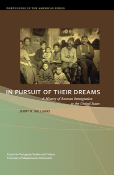 Paperback In Pursuit of Their Dreams: A History of Azorean Immigration to the United States Volume 3 Book