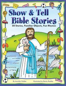 Hardcover Show & Tell Bible Stories: 50 Stories, Familiar Objects, Fun Rhymes Book