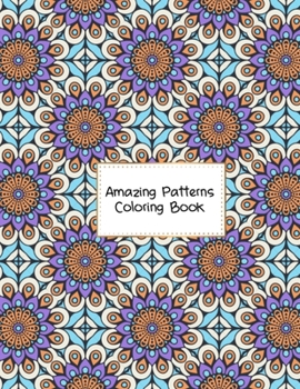 Paperback Amazing Patterns Coloring Book: Stress Relieving and Pattern Design Mandala Coloring Books for Adults Relaxation - 50 Beautiful Designs Mandala Colori Book