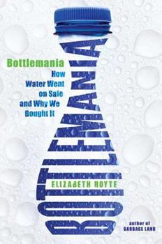 Hardcover Bottlemania: How Water Went on Sale and Why We Bought It Book