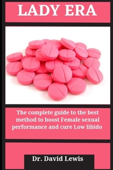 Paperback Lady Era: The Complete Guide To The Best Method To Boost Female Sexual Performance And Cure Low Libido Book