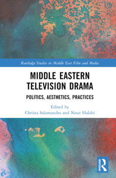 Hardcover Middle Eastern Television Drama: Politics, Aesthetics, Practices Book