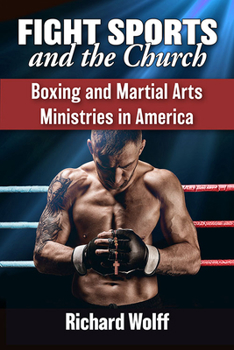 Paperback Fight Sports and the Church: Boxing and Martial Arts Ministries in America Book