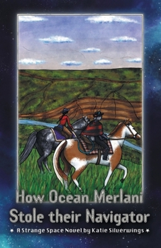 Paperback How Ocean Merlani Stole their Navigator: A Strange Space Novel Book
