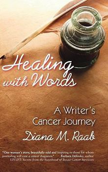 Hardcover Healing with Words: A Writer's Cancer Journey Book