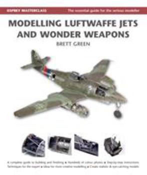 Modelling Luftwaffe Jets and Wonder Weapons (Osprey Masterclass) - Book  of the Modelling Masterclass