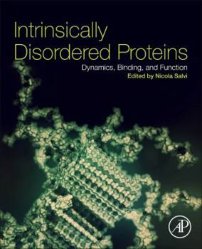 Paperback Intrinsically Disordered Proteins: Dynamics, Binding, and Function Book
