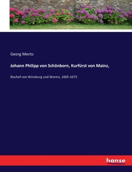 Paperback Johann Philipp von Schönborn, Kurfürst von Mainz,: Bischof von Würzburg und Worms, 1605-1673 [German] Book