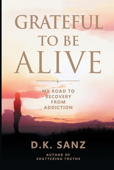Paperback Grateful to Be Alive: My Road to Recovery from Addiction Book