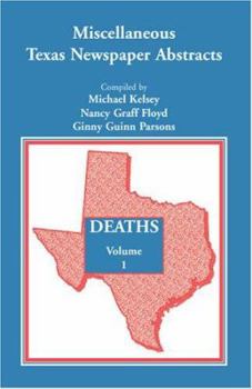Paperback Miscellaneous Texas Newspaper Abstracts - Deaths, Volume 1 Book