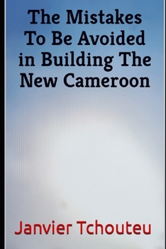 Paperback The Mistakes To Be Avoided in Building The New Cameroon Book