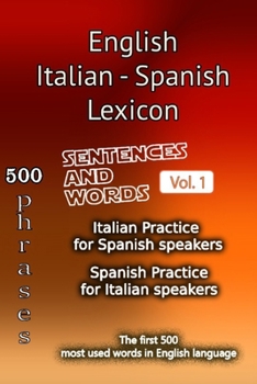 Paperback English Italian Spanish Lexicon - Volume 1: Most common words and everyday usage phrases. Book