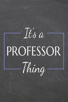 It's a Professor Thing: Professor Dot Grid Notebook, Planner or Journal | 110 Dotted Pages | Office Equipment, Supplies | Funny Professor Gift Idea for Christmas or Birthday