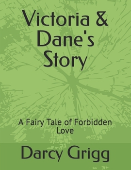 Victoria & Dane's Story: A Fairy Tale of Forbidden Love