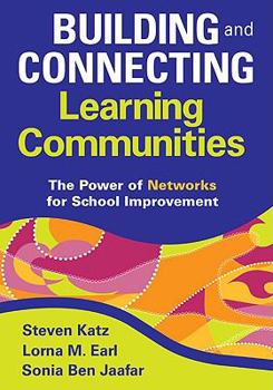 Building and Connecting Learning Communities: The Power of Networks for School Improvement