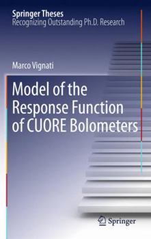 Model of the Response Function of CUORE Bolometers - Book  of the Springer Theses