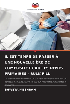 Paperback Il Est Temps de Passer À Une Nouvelle Ère de Composite Pour Les Dents Primaires - Bulk Fill [French] Book