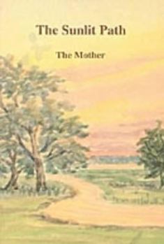 Paperback The Sunlit Path: The Mother Book