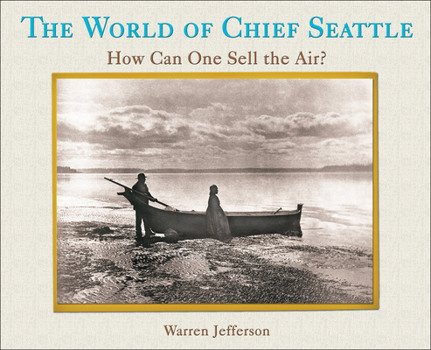 Paperback The World of Chief Seattle: How Can One Sell the Air? Book