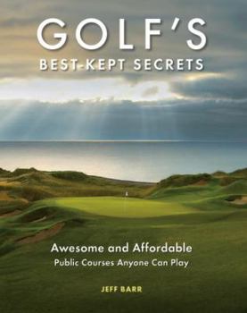 Hardcover Golf's Best-Kept Secrets: Awesome and Affordable Public Courses Anyone Can Play Book