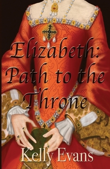 Paperback Elizabeth: Path to the Throne: Path to the Book