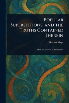 Paperback Popular Superstitions, and the Truths Contained Therein Book