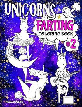 Paperback Unicorns Farting Coloring Book 2: A Second Hilarious Look At The Secret Life of The Unicorn Book