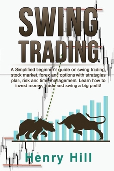 Paperback Swing Trading: A Simplified beginner's guide on swing trading, stock market, forex and options with strategies plan, risk and time ma Book