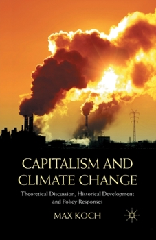 Paperback Capitalism and Climate Change: Theoretical Discussion, Historical Development and Policy Responses Book