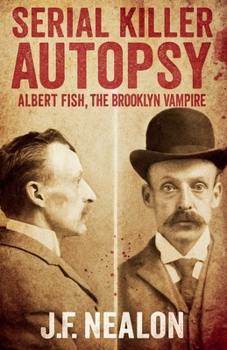Paperback Serial Killer Autopsy: Albert Fish, The Brooklyn Vampire Book