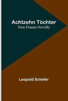 Paperback Achtzehn Töchter: Eine Frauen-Novelle [German] Book