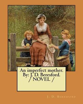 Paperback An imperfect mother. By: J. D. Beresford. / NOVEL / Book