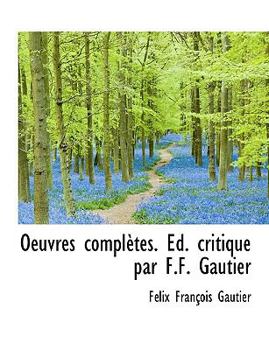 Hardcover Oeuvres Compl Tes. D. Critique Par F.F. Gautier Book
