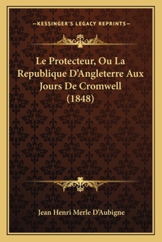 Paperback Le Protecteur, Ou La Republique D'Angleterre Aux Jours De Cromwell (1848) [French] Book