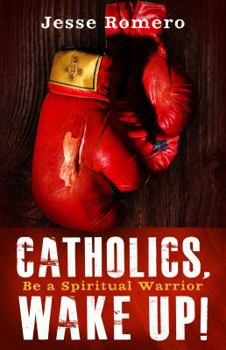 Paperback Catholics, Wake Up!: Be a Spiritual Warrior Book