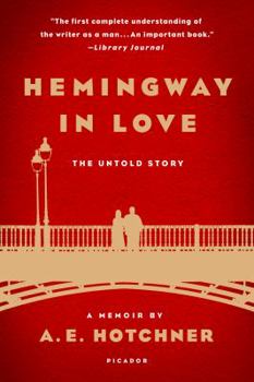 Hemingway in Love: His Own Story