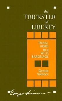 Paperback The Trickster of Liberty: Tribal Heirs to a Wild Baronage Book