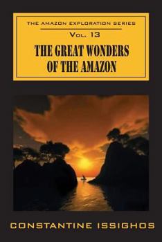 Paperback The Great Wonders Of The Amazon: The Amazon Exploration Series Book