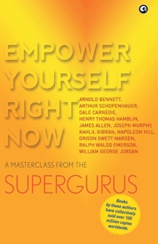 Paperback Empower Yourself Right Now: A Masterclass from the Supergurus Book