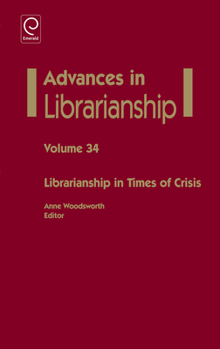 Advances in Librarianship, Volume 34: Librarianship in Times of Crisis - Book #34 of the Advances in Librarianship