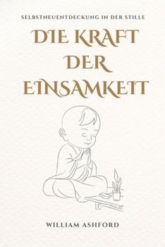 Paperback Die Kraft der Einsamkeit: Sich selbst im Schweigen wiederentdecken [German] Book