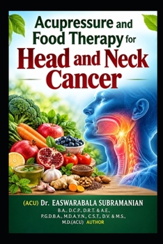 Acupressure and Food Therapy for Head and Neck Cancer: Head and Neck Cancer (Common People Medical Books - Part 3)