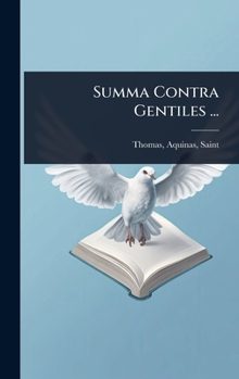 Summa Contra Gentiles ... (Latin Edition)